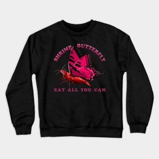 Shrimp Butterfly - Eat All You Can Crewneck Sweatshirt